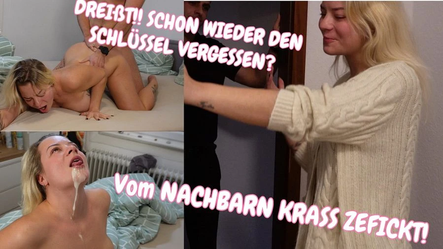 DREIssT SCHON WIEDER DEN SCHLUeSSEL VERGESSEN Vom NACHBARN KRASS ZEFICKT