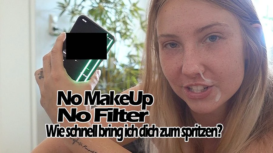 No MakeUp No Filter Wie schnell spritzt du