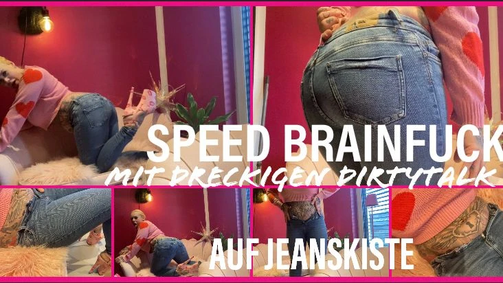 SPEED BRAINFUCK mit dreckigen Dirtytalk AUF JEANSKISTE