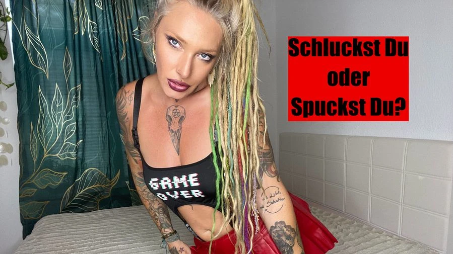 Schluckst Du oder spuckst Du