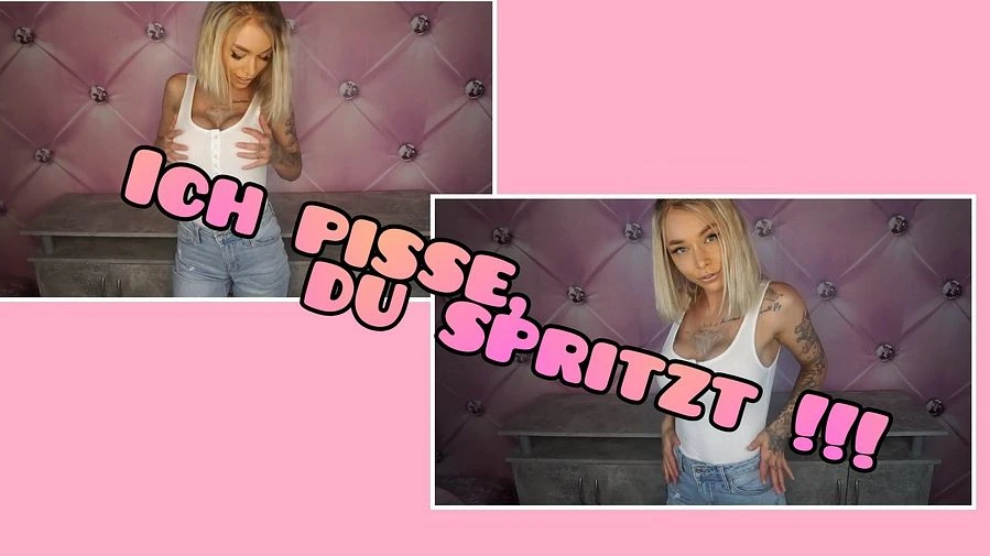 Ich p sse du spr tzt