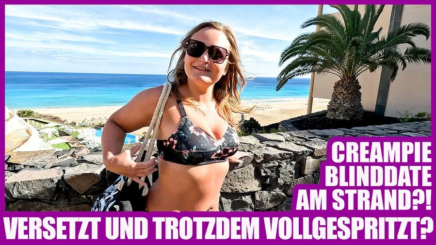 CREAMPIE BLINDDATE AM STRAND VERSETZT UND TROTZDEM VOLLGESPRITZT