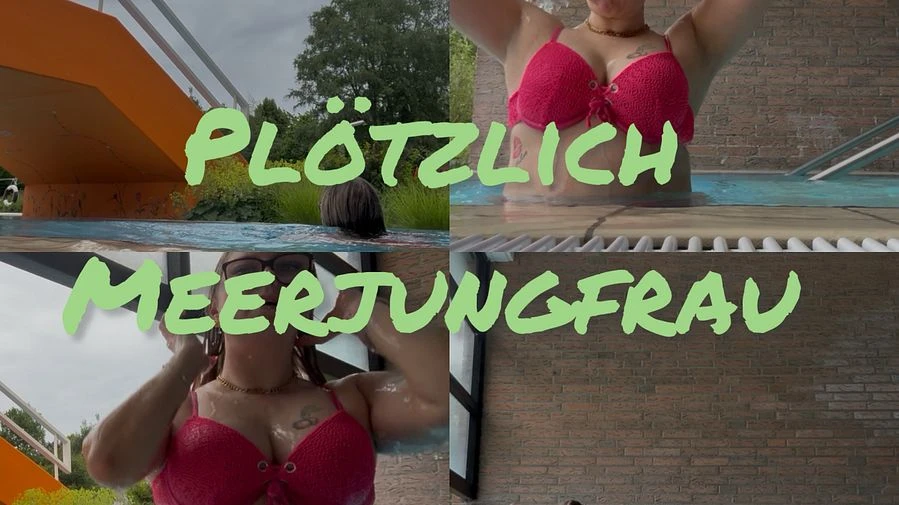 Ploetzlich Meerjungfrau Jana mal anders