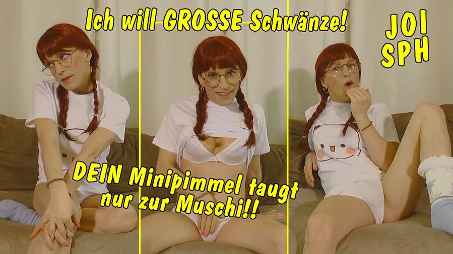 Ich will grosse Schwaenze Dein Minipimmel taugt nur zur Muschi JOI SPH