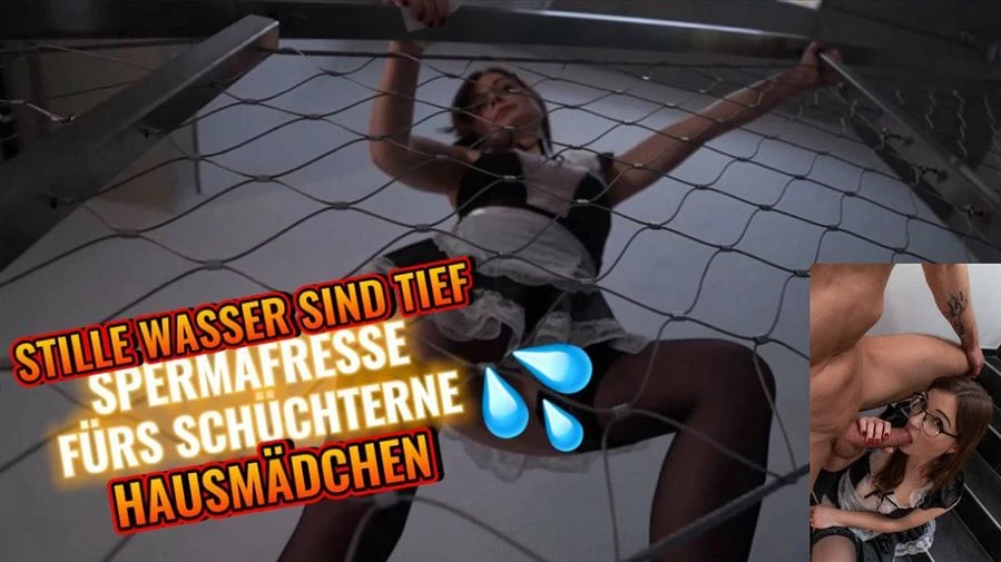 Stille Wasser sind tief SPERMAFRESSE fuers schuechterne Hausmaedchen