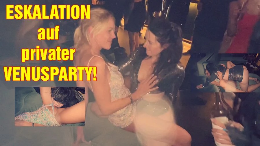 ESKALATION auf privater VENUSPARTY