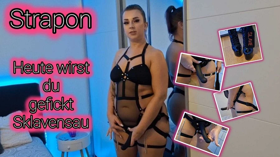 Heute wirst du gefickt Sklavensau der Strapon kommt