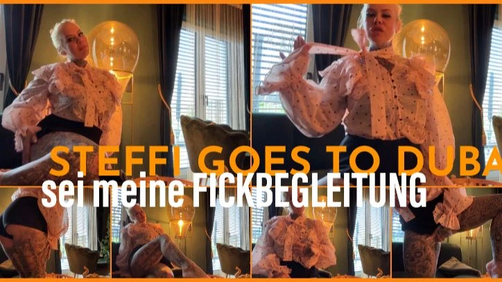 STEFFI GOES TO DUBAI sei meine FICKBEGLEITUNG